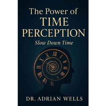 The Power of Time Perception