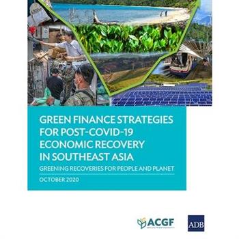 Green Finance Strategies for Post COVID-19 Economic Recovery in Southeast Asia