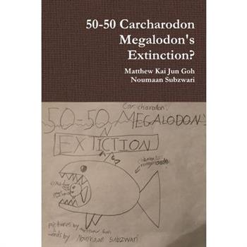 50-50 Carcharodon Megalodon’s Extinction?