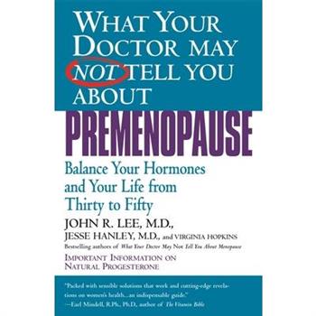 What Your Doctor May Not Tell You About Premenopause
