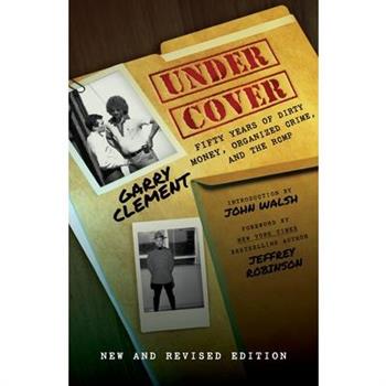 Under Cover, A Half-Century Inside Financial Crime and Corruption