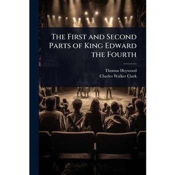 The First and Second Parts of King Edward the Fourth