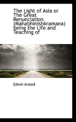 The Light of Asia or the Great Renunciation