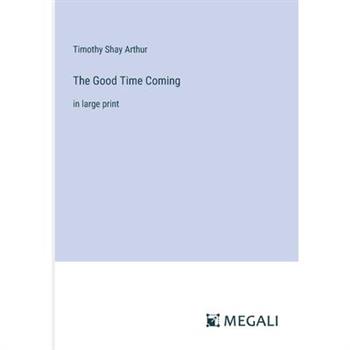 The Good Time Coming