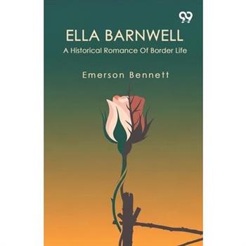 Ella Barnwell A Historical Romance Of Border Life