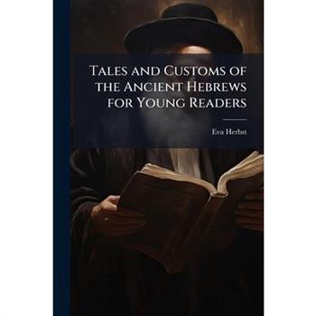 Tales and Customs of the Ancient Hebrews for Young Readers