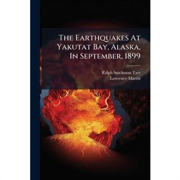 The Earthquakes At Yakutat Bay, Alaska, In September, 1899