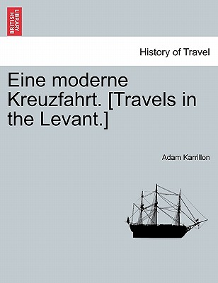 Eine Moderne Kreuzfahrt. [Travels in the Levant.]