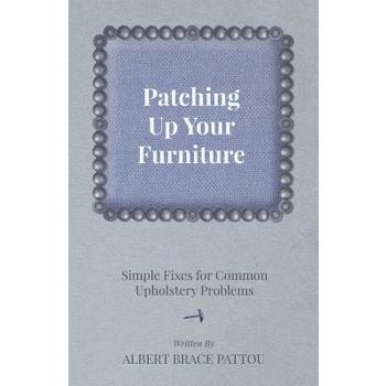 Patching Up Your Furniture - Simple Fixes for Common Upholstery Problems