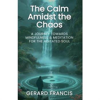 The Calm Amidst the Chaos