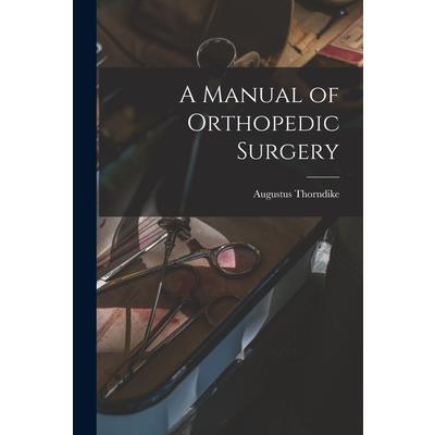 A Manual of Orthopedic Surgery