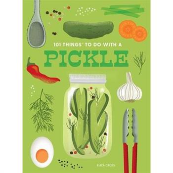 101 Things to Do with a Pickle, New Edition