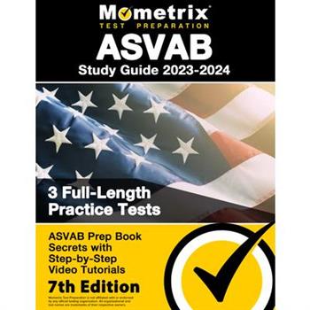 ASVAB Study Guide 2023-2024 - 3 Full-Length Practice Tests, ASVAB Prep Book Secrets with Step-By-Step Video Tutorials