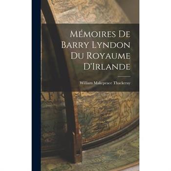 M矇moires de Barry Lyndon du Royaume D'Irlande