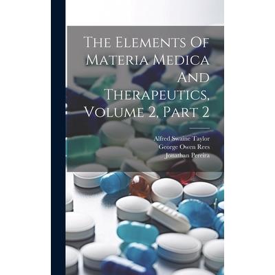 The Elements Of Materia Medica And Therapeutics, Volume 2, Part 2