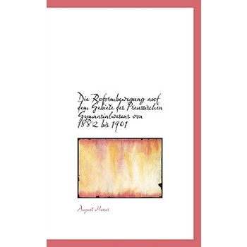 Die Reformbewegung Auf Dem Gebiete Des Preussischen Gymnasialwesens Von 1882 Bis 1901