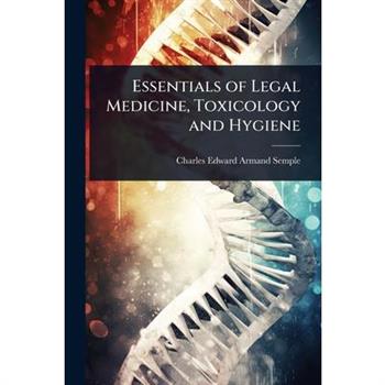 Essentials of Legal Medicine, Toxicology and Hygiene