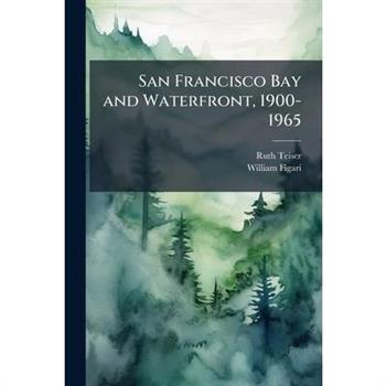 San Francisco Bay and Waterfront, 1900-1965