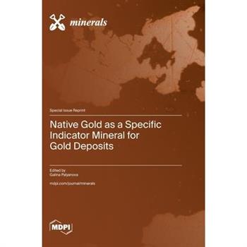 Native Gold as a Specific Indicator Mineral for Gold Deposits