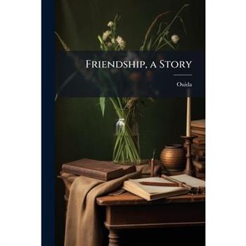 Friendship, a Story