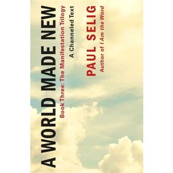 A World Made New: A Channeled Text