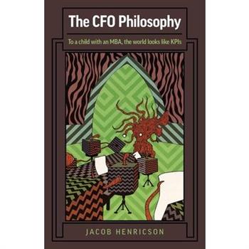 The CFO PhilosophyTheCFO PhilosophyTo a Child with an Mba, the World Looks Like Kpis