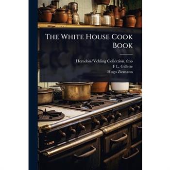 The White House Cook Book