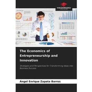 The Economics of Entrepreneurship and Innovation