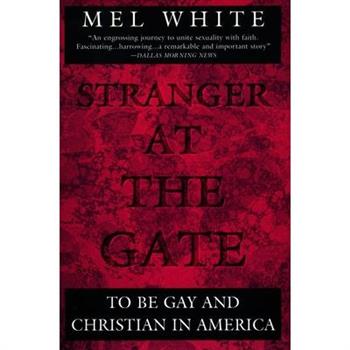 Stranger at the Gate: To Be Gay and Christ