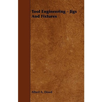 Tool Engineering - Jigs and Fixtures