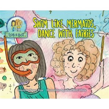 Swim Like Mermaids, Dance With Fairies