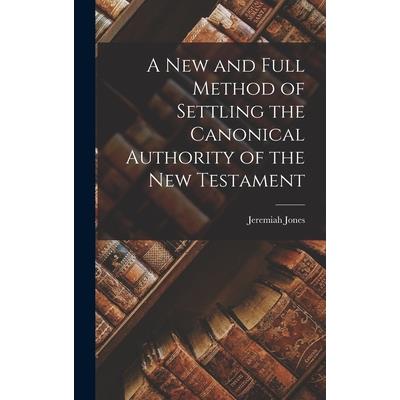 A New and Full Method of Settling the Canonical Authority of the New Testament