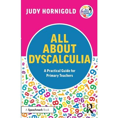All about Dyscalculia: A Practical Guide for Primary Teachers