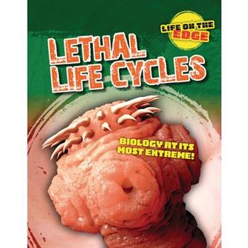 Lethal Life Cycles