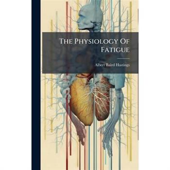 The Physiology Of Fatigue
