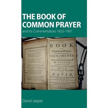 The Book of Common Prayer and its Commentators 1655-1901