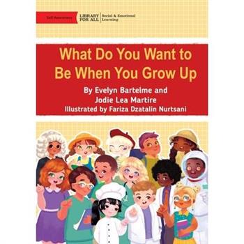 What Do You Want to Be When You Grow Up