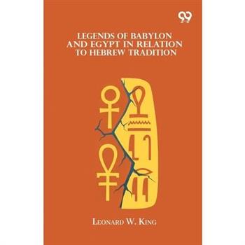 Legends Of Babylon And Egypt In Relation To Hebrew Tradition