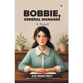 Bobbie, General Manager A Novel