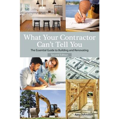 What Your Contractor Can’t Tell You, 2nd Edition