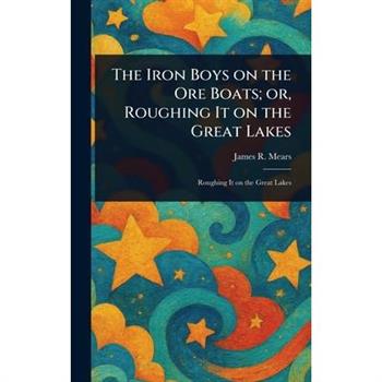 The Iron Boys on the Ore Boats; or, Roughing It on the Great Lakes