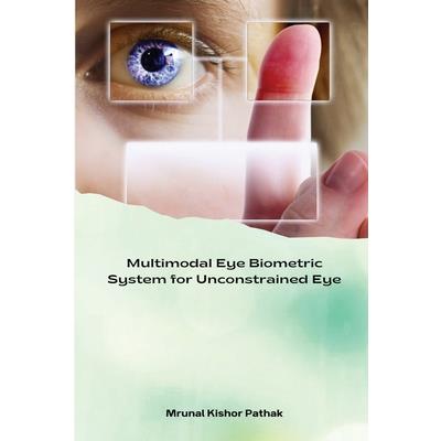 Multimodal Eye Biometric System for Unconstrained Eye