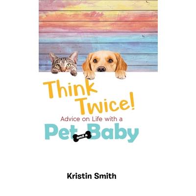 Think Twice! Advice on Life with a Pet and a Baby