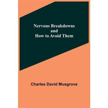 Nervous Breakdowns and How to Avoid Them