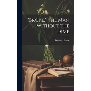 "Broke," the man Without the Dime