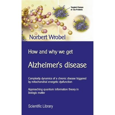 How and why we get Alzheimer's disease