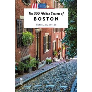 The 500 Hidden Secrets of Boston