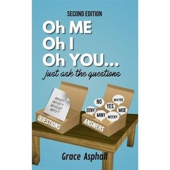 Oh Me Oh I Oh You...just ask the questions