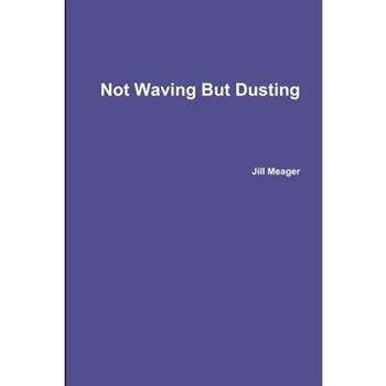 Not Waving But Dusting