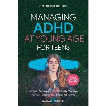 Managing ADHD at Young Age for Teens 12-20
